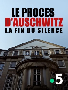 France 5 - Le procès d'Auschwitz, la fin du silence