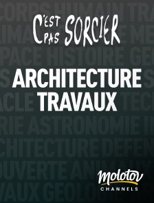 Molotov channels - C'est pas sorcier : Architecture et grands travaux