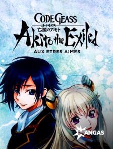 Mangas - Code Geass : Akito the Exiled - Aux êtres aimés