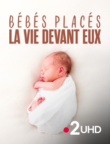 France 2 UHD - Bébés placés, la vie devant eux