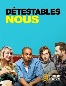 Comedy Central - Détestables nous