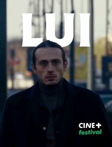 CINE+ Festival - Lui