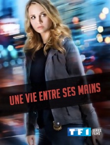 TF1 Séries Films - Une vie entre ses mains