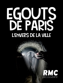 RMC Découverte - Egouts de Paris : l'envers de la Ville Lumière