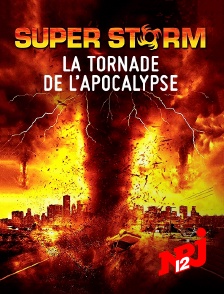 NRJ 12 - Super Storm : La tornade de l'apocalypse