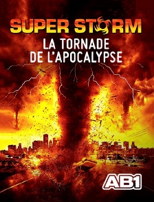 AB 1 - Super Storm : La tornade de l'apocalypse