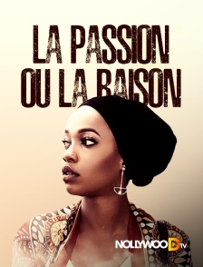 Nollywood TV - La passion ou la raison