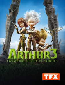 TFX - Arthur 3 : la guerre des deux mondes