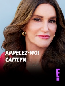 E! - Appelez-moi Caitlyn en replay