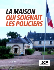 LCP 100% - La maison qui soignait les policiers