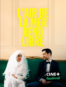 CINE+ Festival - L'air de la mer rend libre