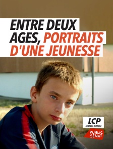 LCP Public Sénat - Entre deux âges, portraits d'une jeunesse