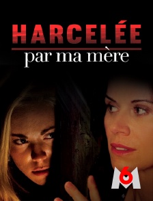 M6 - Harcelée par ma mère