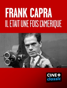 CINE+ Classic - Frank Capra, il était une fois l'Amérique