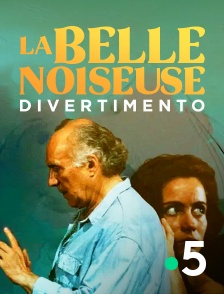 France 5 - La Belle Noiseuse : Divertimento