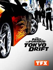 TFX - Fast & Furious : Tokyo Drift