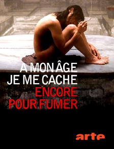 Arte - À mon âge je me cache encore pour fumer