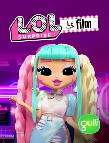 Gulli - LOL Surprise : Le film