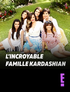 E! - L'incroyable Famille Kardashian