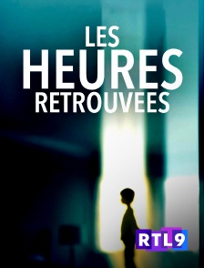 RTL 9 - Les heures retrouvées