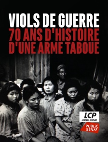 LCP Public Sénat - Viols de guerre, 70 ans d'histoire d'une arme taboue