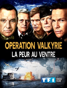 TF1 Séries Films - Opération Valkyrie : la peur au ventre