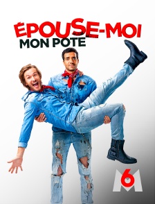 M6 - Epouse-moi mon pote