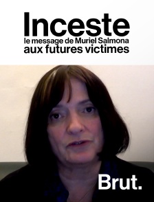 Brut - Inceste : le message de Muriel Salmona aux futures victimes en replay