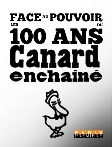 Paris Première - Face au pouvoir : Les 100 ans du Canard enchaîné