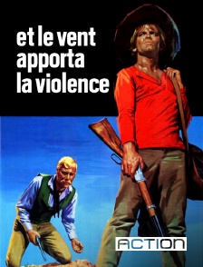 Action - Et le vent apporta la violence