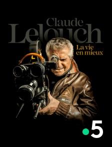 France 5 - Claude Lelouch, la vie en mieux