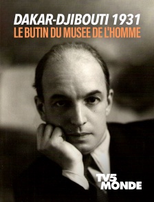 TV5MONDE - Dakar-Djibouti 1931, le butin du musée de l'homme