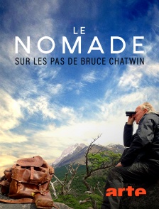 Arte - Le nomade sur les pas de Bruce Chatwin