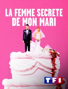 TF1 - La femme secrète de mon mari