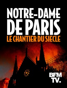 BFMTV - Notre-Dame de Paris, le chantier du siècle