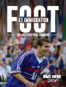 RMC BFM Play - Foot et Immigration : 100 ans d’histoire commune