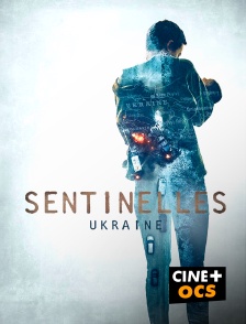 CINÉ Cinéma - Sentinelles - Ukraine