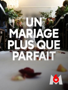 M6 - Un mariage plus que parfait