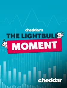 Cheddar News - The Lightbulb Moment