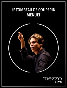 Mezzo Live HD - Le Tombeau de Couperin | Menuet