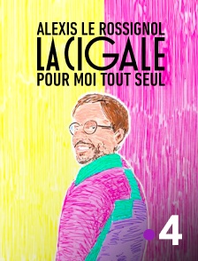 France 4 - La Cigale pour moi tout seul