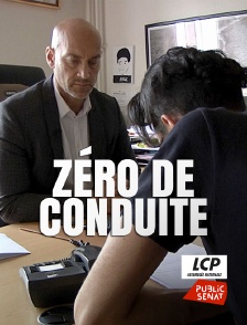 LCP Public Sénat - Zéro de conduite