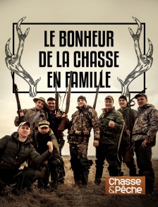 Chasse et pêche - Le bonheur de la chasse en famille