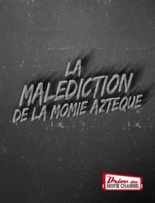 Drive-in Movie Channel - La malédiction de la momie aztèque