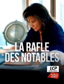 LCP Public Sénat - La rafle des notables