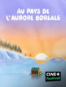 CINE+ Festival - Au pays de l'aurore boréale