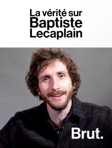 Brut - La vérité sur Baptiste Lecaplain en replay