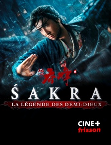 CINE+ Frisson - Sakra, la légende des demi-dieux