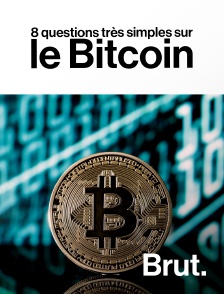 Brut - 8 questions très simples sur le Bitcoin en replay