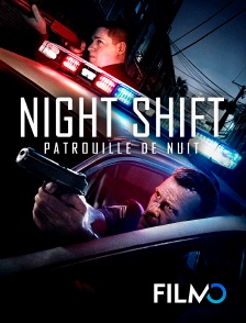 FilmoTV - Night Shift - Patrouille de nuit en replay